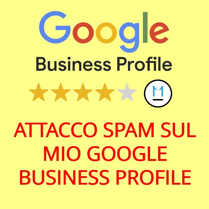 Recensioni False Su Google Business Profile: Attacco Spam sul mio Profilo Google Map